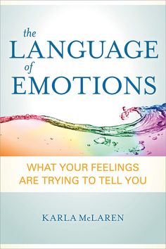 the language of emotions what your feelings are trying to tell you