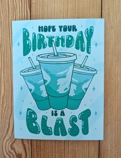 a birthday card with two cups of ice and straws on the top that says, hope your birthday is a blast