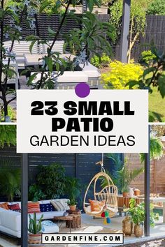 small patio garden ideas with text overlay that says 25 small patio garden ideas on it