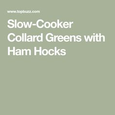 the words slow cooker collard greens with ham hocks are in white letters