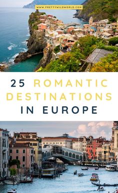 some buildings and boats on the water with text overlay that reads 25 romantic destinations in europe