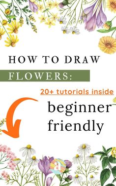 flowers with the title how to draw flowers 20 + florals inside beginner friendly