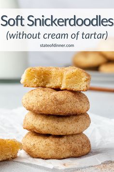 a stack of soft and chewy cookies with the words soft snickkerdodles without cream of tartar