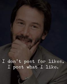 a man in a suit with his hand on his chin and the words i don't post for likes, i post what i like