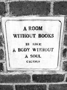 a room without books is like a body without a soul by c s i e r o