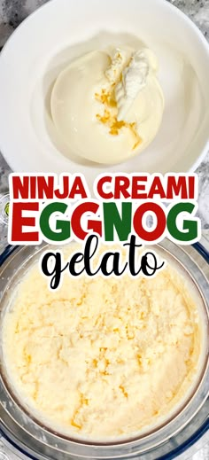 an eggnog gelato in a bowl with the words, ninja cream eggnog gelato