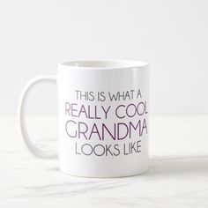 this is what a really cool grandma looks like coffee mug with the words,'this is what a really cool grandma looks like '