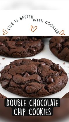 double chocolate cookies with the words life is better with cookies on top and below it