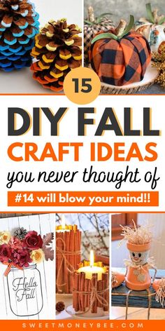 pine cone crafts with text overlay that says 15 diy fall craft ideas you never thought of