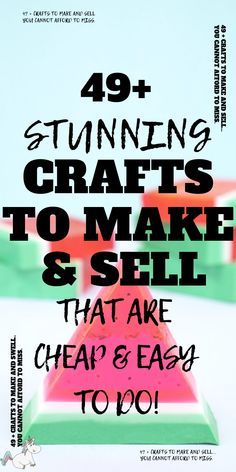 two slices of watermelon with the words, 21 stunning crafts to make and sell that are cheap & easy to do