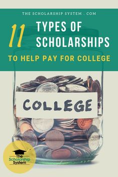 a jar full of coins with the title 11 types of scholarships to help pay for college