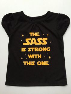 Girl Toddler Shirt- The sass is strong with this one - toddler clothes -toddler gift - girl clothes - Star Wars girl shirt Star Wars Girl, Toddler Girl Shirts, Best T Shirts, Girl Shirts, Toddler Gift, Diy Toddler, Shirts Ideas, Toddler Girl Style, Girl Toddler