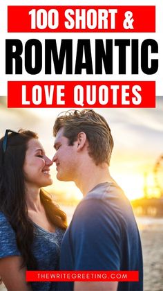 a man and woman kissing each other with the words, 100 short & romantic love quotes