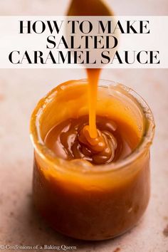 caramel sauce being poured into a jar with the words how to make salted caramel sauce