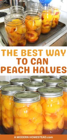 the best way to can peach halves in mason jars is with text overlay that reads, the best way to can peach halves