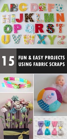 15 fun and easy projects using fabric scraps to make letters, numbers, and flowers