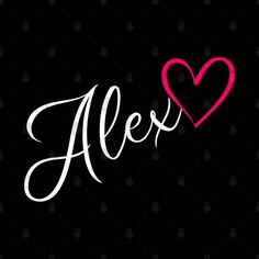 the word alex written in white and pink on a black background with a red heart