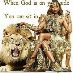 a woman sitting next to a lion on top of a white background with the words, when god is on your side you can sit in concorde cross your legs because you have nothing to worry about