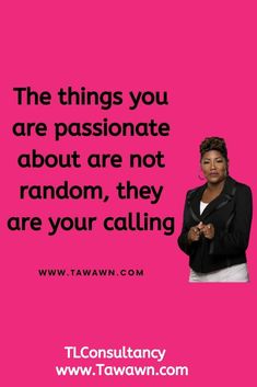 a woman standing in front of a pink background with the quote, the things you are passionate about are not random, they are your calling