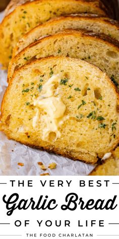 the very best garlic bread of your life with text overlay that reads, the very best garlic bread of your life