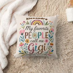 a pillow with the words my favorite people call me gig on it and some flowers