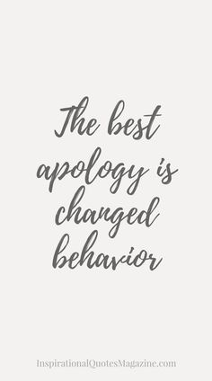 the best apology is changed behavior