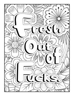 a coloring page with the words fresh out of flowers