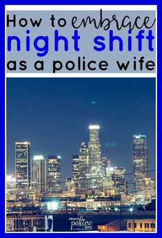 the city skyline with text overlaying how to embrace night shift as a police wife