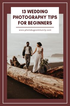 a bride and groom walking on a log with the text 13 wedding photography tips for beginners