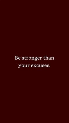 a red background with the words be stronger than your excuses