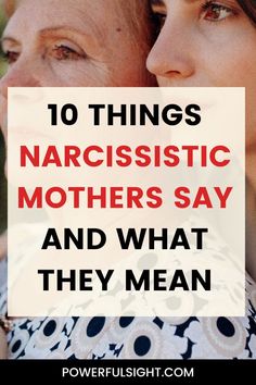 10 Things Narcissistic Mothers Say Narcissistic Mothers, The Signs, Sign I, The Things, Signs