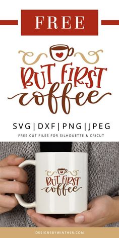 a person holding a coffee mug with the text, free but first coffee svg files