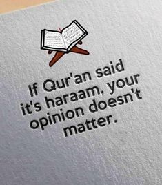 an open book with the words if quran said it's hamm, your opinion doesn't matter matter