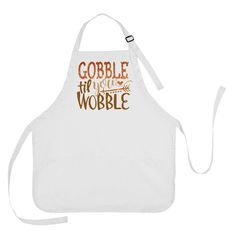 an apron that says gobble the wobble