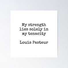 a quote from louis pasteur on strength poster