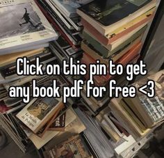 a pile of books with the words click on this pin to get any book pf for