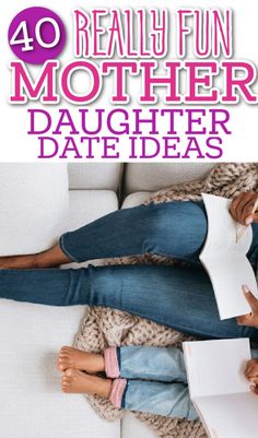 a woman laying on top of a white couch next to a book with the title 40 really fun mother daughter date ideas