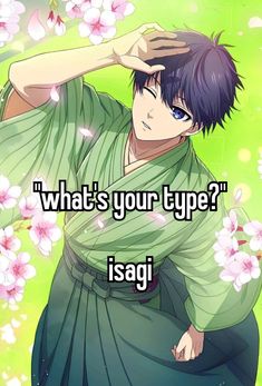 an anime character with the caption what's your type? isagi