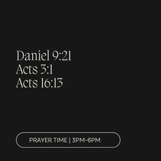 a black background with the words, daniel 9 21 acts 5 1 acts 16 15