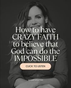 a woman with her arms crossed and the words, how to have crazy faith to believe that god can do the impossible