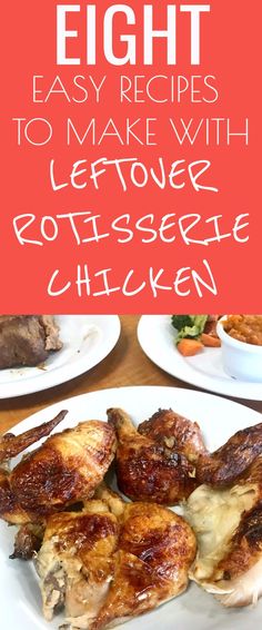 some chicken on a plate with the words eight easy recipes to make with leftover rotissee chicken