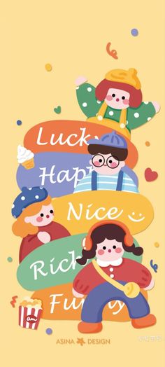 a poster with children on it that says luck happy nice rich fugs and fun