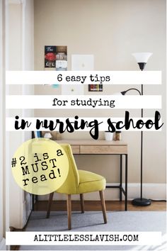 a yellow chair sitting in front of a desk with the words 6 easy tips for studying in nursing school