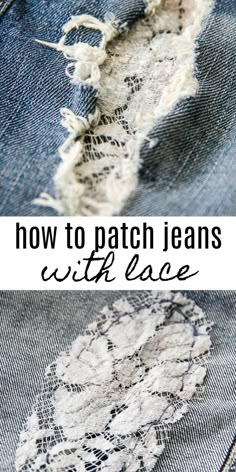 an old pair of jeans with lace on it and the words how to patch jeans with lace