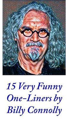 an old man with long hair and glasses in front of a white background that says, 15 very funny one - liners by billy connor