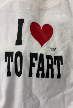 I Love To Fart T Shirt Easy 30 day return policy Ugly Tshirts, Funny T Shirt Design, Goofy Shirt, Funky Shirts, Silly Shirt, Weird Shirts, Funny Outfits, Make Friends, Funny T Shirt