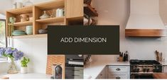 the words add dimension are displayed in front of an image of a kitchen with wooden cabinets