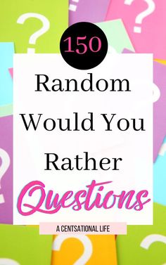 the text reads, 150 random would you rather have questions?