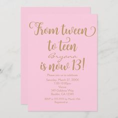 a pink and gold birthday party card with the words from tweeen to teen is now 13