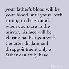 a quote that reads, your father's blood will be your blood until you're